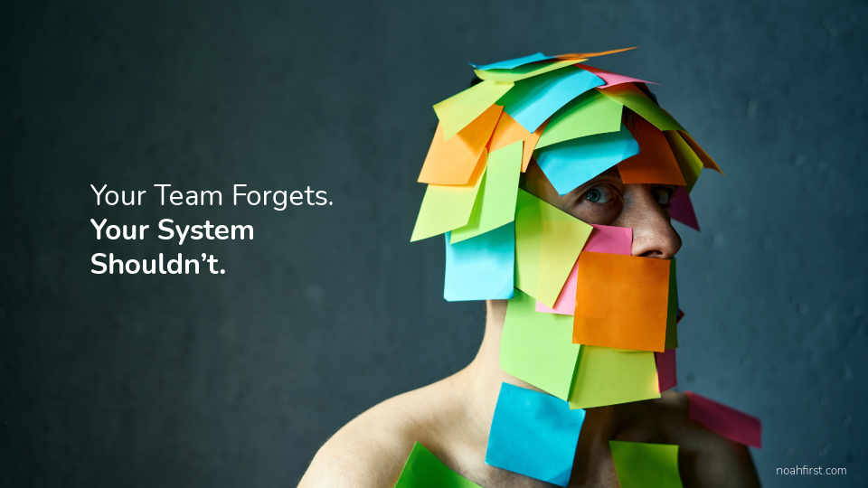 Your Team Forgets. Your System Shouldn’t